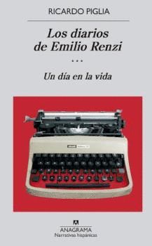 DIARIOS DE EMILIO RENZI, LOS. III UN DIA EN LA VIDA