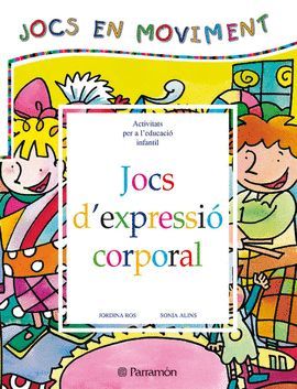 JOCS D'EXPRESSIO CORPORAL ACTIVITATS PER A L'EDUCACIO INFANTIL