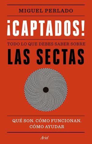 CAPTADOS! TODO LO QUE DEBES SABER SOBRE LAS SECTAS