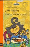 HERMANOS HASTA EN LA SOPA!