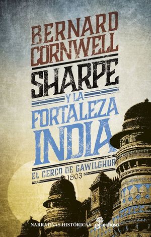 SHARPE Y LA FORTALEZA INDIA - EL CERCO DE GAWILGHUR, 1803