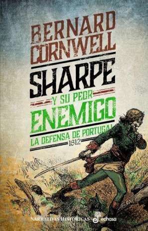 SHARPE Y SU PEOR ENEMIGO. LA DEFENSA DE PORTUGAL, 1812