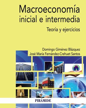 MACROECONOMÍA INICIAL E INTERMEDIA. TEORIA Y EJERCICIOS