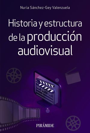 HISTORIA Y ESTRUCTURA DE LA PRODUCCIÓN AUDIOVISUAL