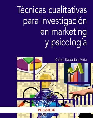 TÉCNICAS CUALITATIVAS PARA INVESTIGACIÓN EN MARKETING Y PSICOLOGÍA