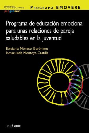 PROGRAMA EMOVERE. PROGRAMA DE EDUCACION EMOCIONAL PARA UNAS RELACIONES DE PAREJA SALUDABLES EN LA JUVENTUD