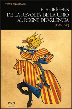 ORÍGENS DE LA REVOLTA DE LA UNIÓ AL REGNE DE VALÈNCIA (1330-1348), ELS