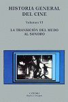 HISTORIA GENERAL DEL CINE. VOLUMEN VI   (0191106) LA TRANSICION DEL MUDO AL SONORO