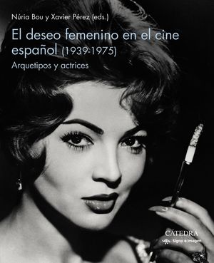 DESEO FEMENINO EN EL CINE ESPAÑOL (1939-1975), EL