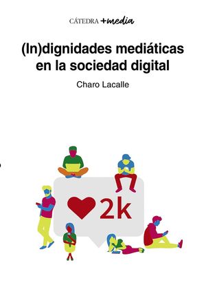 (IN)DIGNIDADES MEDIÁTICAS EN LA SOCIEDAD DIGITAL