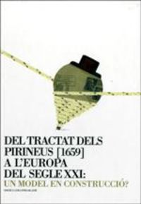 TRACTAT DELS PIRINEUS [1659] A L'EUROPA DEL SEGLE XXI: UN MODEL EN CONSTRUCCIÓ?