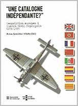 UNE CATALOGNE INDÉPENDANTE? GEOPOLÍTICA EUROPEA I GUERRA CIVIL ESPANYOLA (1936-1939)
