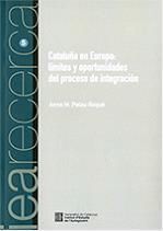 CATALUÑA EN EUROPA: LÍMITES Y OPORTUNIDADES DEL PROCESO DE INTEGRACIÓN