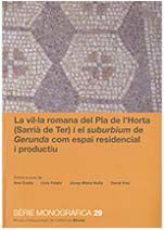 VIL·LA ROMANA DEL PLA DE L'HORTA (SARRIÀ DE TER) I EL SUBURBIUM DE GERUNDA COM ESPAI RESIDENCIAL I PRODUCTIU, LA