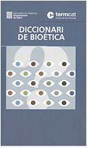 DICCIONARI DE BIOÈTICA