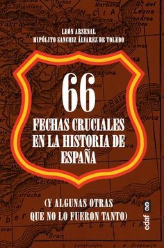 66 FECHAS CRUCIALES EN LA HISTORIA DE ESPAÑA