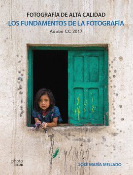 FUNDAMENTOS DE LA FOTOGRAFÍA, LOS - FOTOGRAFÍA DE ALTA CALIDAD
