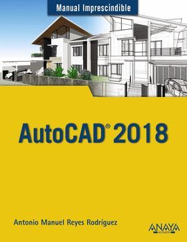 AUTOCAD 2018, MANUAL IMPRESCINDIBLE