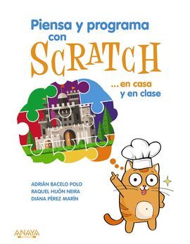 PIENSA Y PROGRAMA CON SCRATCH... EN CASA Y EN CLASE