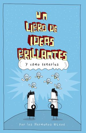 UN LIBRO DE IDEAS BRILLANTES...Y COMO TENERLAS