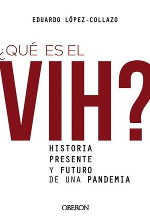 QUÉ ES EL VIH? HISTORIA, PRESENTE Y FUTURO DE UNA PANDEMIA