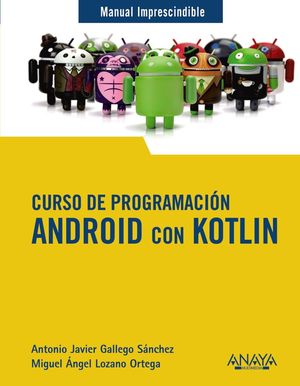 ANDROID CON KOTLIN, CURSO DE PROGRAMACIÓN - MANUAL IMPRESCINDIBLE