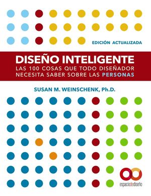 DISEÑO INTELIGENTE. LAS 100 COSAS QUE TODO DISEÑADOR NECESITA SABER SOBRE LAS PERSONAS