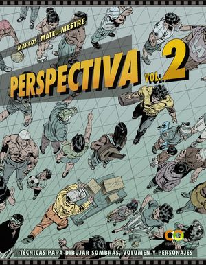 PERSPECTIVA, VOLUMEN 2.TÉCNICAS PARA DIBUJAR SOMBRAS, VOLUMEN Y PERSONAJES