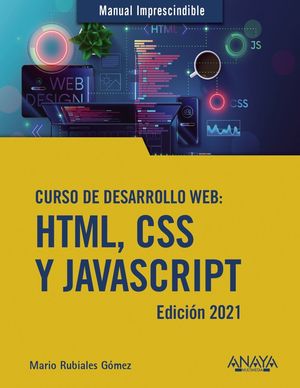 HTML, CSS Y JAVASCRIPT, CURSO DE DESARROLLO WEB ( EDICIÓN 2021 )