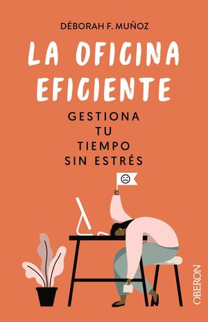 OFICINA EFICIENTE, LA. GESTIONA TU TIEMPO SIN ESTRÉS