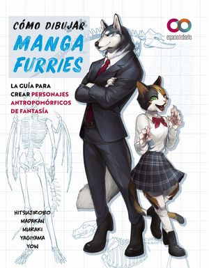 CÓMO DIBUJAR MANGA FURRIES. LA GUÍA PARA CREAR PERSONAJES ANTROPOMÓRFICOS DE FANTASIA