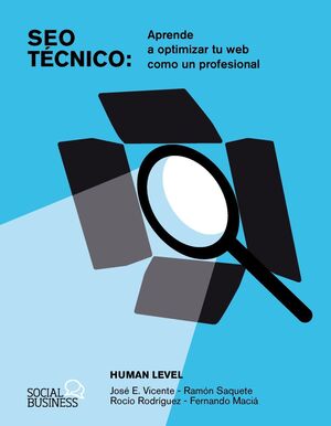 SEO TÉCNICO. APRENDE A OPTIMIZAR TU WEB COMO UN PROFESIONAL