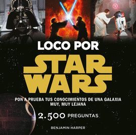 LOCO POR STAR WARS. 2500 PREGUNTAS