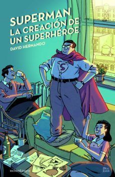 SUPERMAN. LA CREACIÓN DE UN SUPERHÉROE