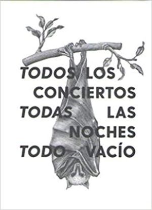 TODOS LOS CONCIERTOS, TODAS LAS NOCHES, TODO VACÍO