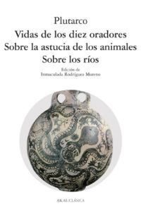 VIDAS DE LOS DIEZ ORADORES. SOBRE LOS RÍOS. SOBRE LA ASTUCIA DE LOS ANIMALES