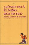 DONDE ESTA EL NIÑO QUE YO FUI? POEMAS PARA LEER EN LA ESCUELA