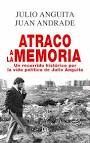 ATRACO A LA MEMORIA: UN RECORRIDO HISTORICO POR LA VIDA POLITICA DE JULIO ANGUITA