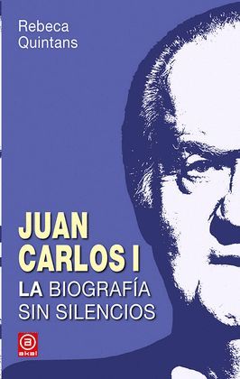 JUAN CARLOS I - LA BIOGRAFIA SIN SILENCIOS