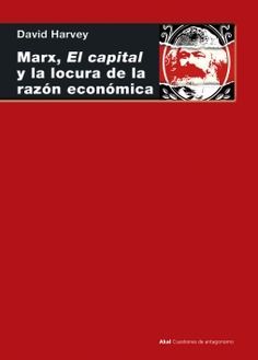 MARX, EL CAPITAL Y LA LOCURA DE LA RAZON ECONOMICA