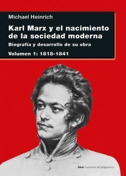 KARL MARX Y EL NACIMIENTO DE LA SOCIEDAD MODERNA VOL. I