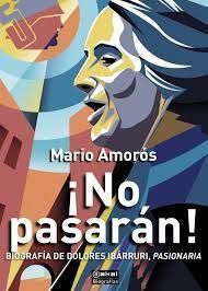 NO PASARÁN!: BIOGRAFÍA DE DOLORES IBARRURI, PASIONARIA