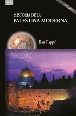 HISTORIA DE LA PALESTINA MODERNA (3ª ED.)