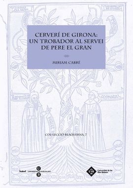 CERVERÍ DE GIRONA: UN TROBADOR AL SERVEI DE PERE EL GRAN