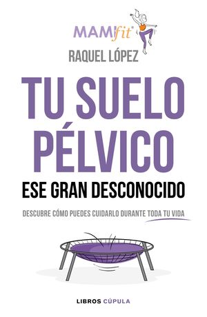 TU SUELO PÉLVICO, ESE GRAN DESCONOCIDO