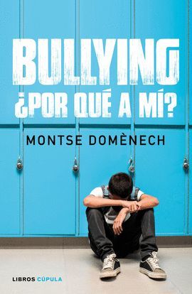 BULLYING: ¿POR QUÉ A MÍ?