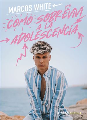 CÓMO SOBREVIVÍ A LA ADOLESCENCIA - MARCOS WHITE