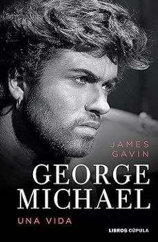 GEORGE MICHAEL. UNA VIDA