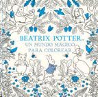 MUNDO MÁGICO PARA COLOREAR, UN. BEATRIX POTTER