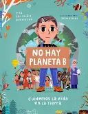 NO HAY PLANETA B. CUIDEMOS LA VIDA EN LA TIERRA